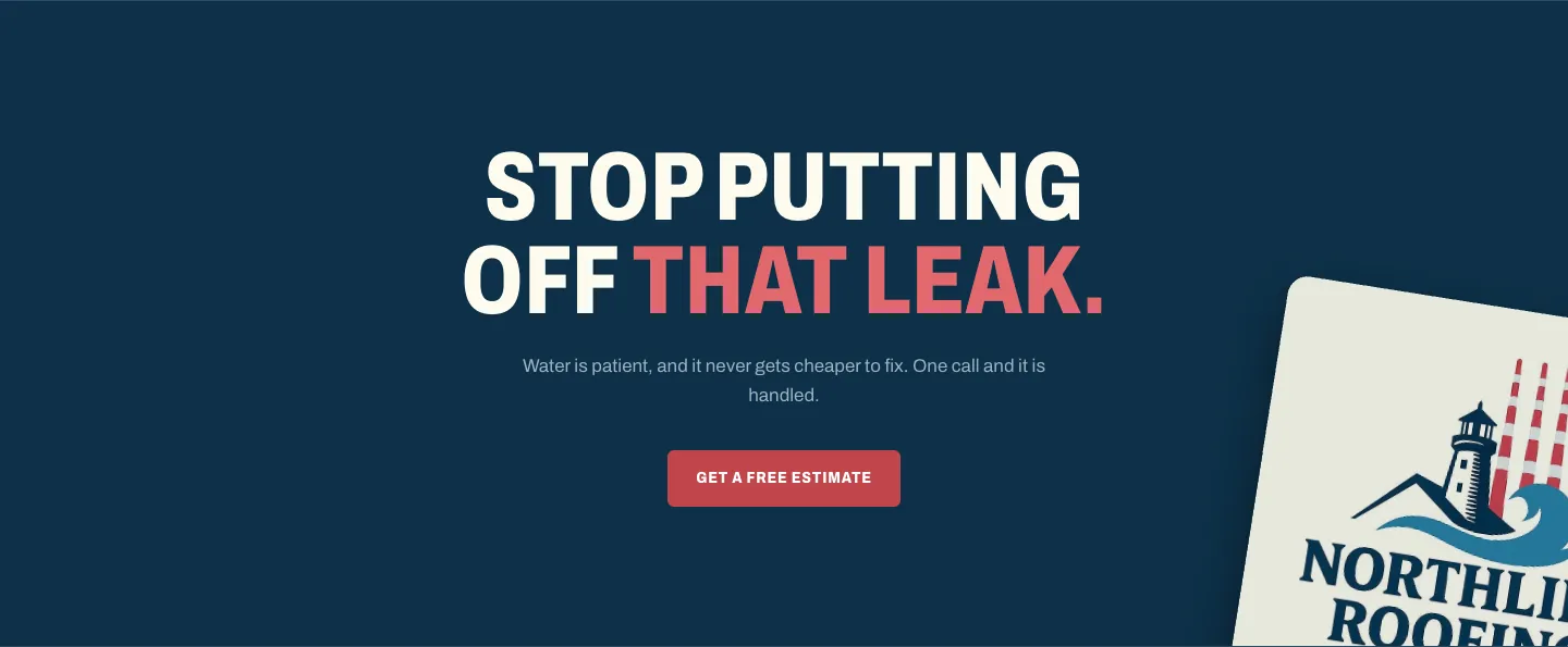 Northline Roofing call to action band reading stop putting off that leak